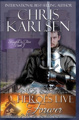 Heroes Live Forever by Chris Karlsen