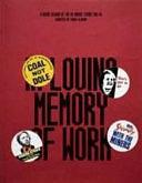 In Loving Memory of Work: A Visual Record of the UK Miners' Strike 1984-85 by Craig Oldham, Ken Loach