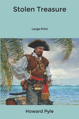 Stolen Treasure: Large Print by Howard Pyle