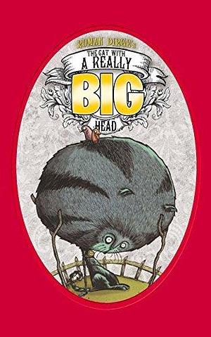 The Cat With A Really Big Head by Roman Dirge, Roman Dirge