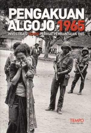 Pengakuan Algojo 1965: Investigasi TEMPO Perihal Pembantaian 1965 by Tim Laporan Khusus TEMPO