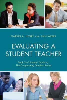 Evaluating a Student Teacher by Ann Weber, Marvin A. Henry