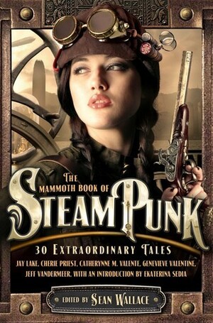 The Mammoth Book of Steampunk by Sean Wallace