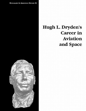 Hugh L. Dryden's Career in Aviation and Space. Monograph in Aerospace History, No. 5, 1996 by Michael H. Gorn, Nasa History Division