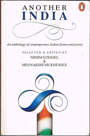 Another India: An Anthology of Contemporary Indian Fiction and Poetry by Nissim Ezekiel, Meenakshi Mukherjee