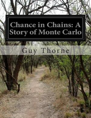 Chance in Chains: A Story of Monte Carlo by Guy Thorne