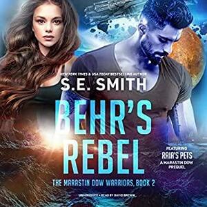 Behr's Rebel: featuring the prequel Raia's Pets by S.E. Smith