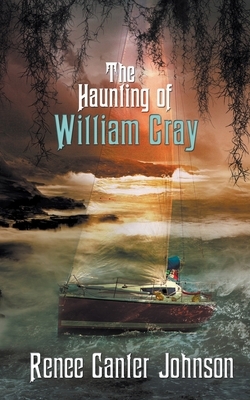 The Haunting of William Gray by Renee Canter Johnson