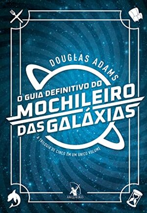 O Guia Definitivo do Mochileiro das Galáxias by Douglas Adams, Paulo Henriques Britto, Leonardo Alves, Carlos Irineu da Costa, Marcia Heloisa Amarante Gonçalves