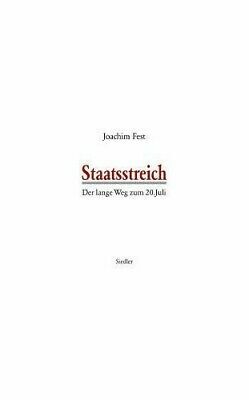Staatsstreich: der lange Weg zum 20. Juli by Joachim Fest