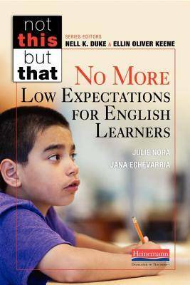 No More Low Expectations for English Learners by Jana Echevarria, Julie Nora