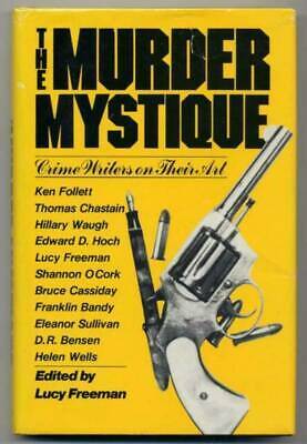 The Murder Mystique: Crime Writers on Their Art by Lucy Freeman