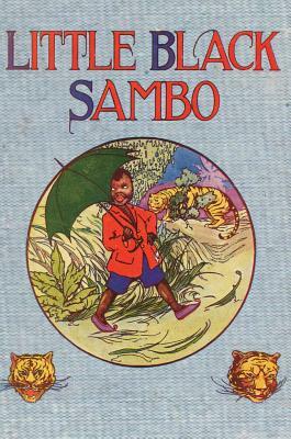 Little Black Sambo: Uncensored Original 1922 Full Color Reproduction by Helen Bannerman