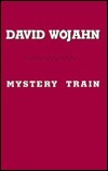Mystery Train by David Wojahn