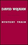 Mystery Train by David Wojahn