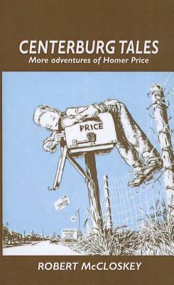 Centerburg Tales: More Adventures of Homer Price by Robert McCloskey