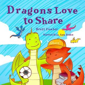 Dragons Love to Share by Brett Fowler