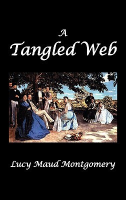 A Tangled Web by L.M. Montgomery, L.M. Montgomery