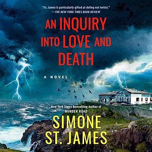 An Inquiry Into Love and Death by Simone St. James