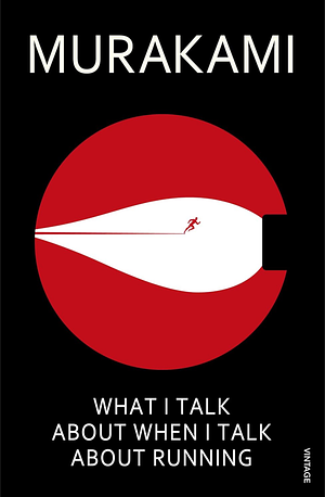 What I Talk About When I Talk About Running by Haruki Murakami