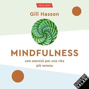 Mindfulness: 100 esercizi per una vita più serena by Gill Hasson