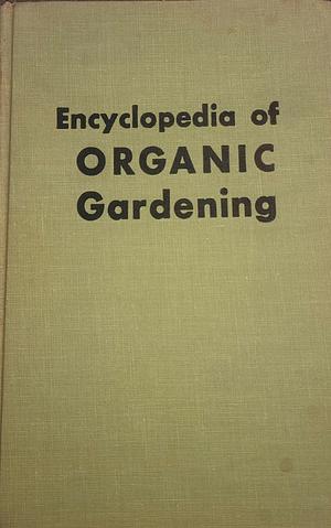 Encyclopedia of Organic Gardening by Rodale Press