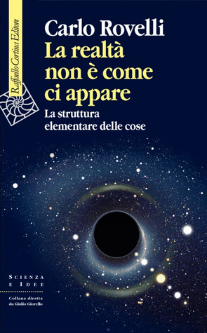 La realtà non è come ci appare: La struttura elementare delle cose by Giulio Giorello, Carlo Rovelli