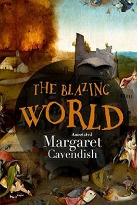 The Blazing World "Annotated" by Margaret Cavendish