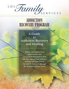 Addiction Recovery Program: A Guide to Addiction Recovery and Healing by LDS Family Services, The Church of Jesus Christ of Latter-day Saints, The Church of Jesus Christ of Latter-day Saints