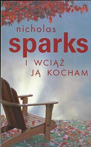 I wciąż ją kocham by Nicholas Sparks