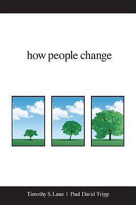 How People Change by Paul David Tripp, Timothy S. Lane