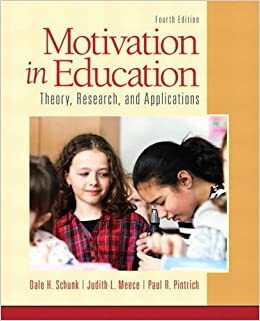 Motivation in Education: Theory, Research, and Applications by Dale H. Schunk, Paul R. Pintrich, Judith L. Meece