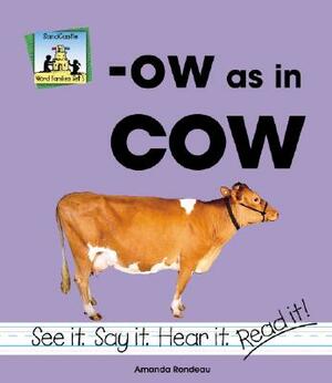 Ow as in Cow by Amanda Rondeau