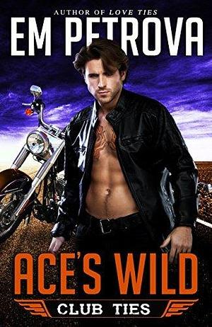 Ace's Wild by Em Petrova, Em Petrova