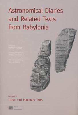 Astronomical Diaries and Related Texts from Babylonia: Lunar and Planetary Texts by Hermann Hunger, Abraham J. Sachs
