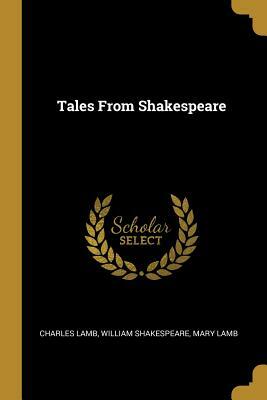 Tales From Shakespeare by Mary Lamb, William Shakespeare, Charles Lamb
