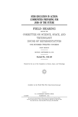 STEM education in action: learning today-- leading tomorrow by Committee On Science Space an (house), United S. Congress, United States House of Representatives