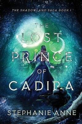 The Lost Prince of Cadira by Stephanie Anne