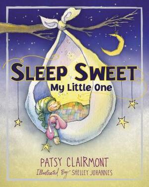 Sleep Sweet, My Little One by Patsy Clairmont