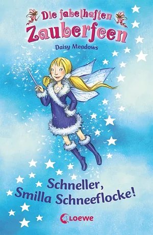 Schneller, Smilla Schneeflocke! by Daisy Meadows, Daisy Meadows