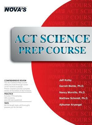 ACT Science Prep Course: 6 Full-Length Tests! by Jeff Kolby