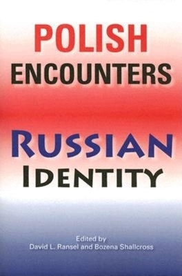 Polish Encounters, Russian Identity by David L. Ransel
