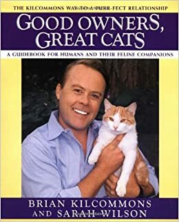 Good Owners, Great Cats by Sarah Wilson, Brian Kilcommons