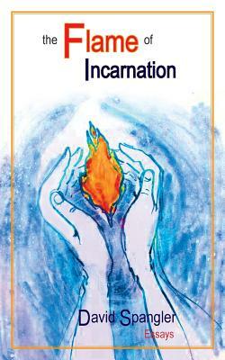 The Flame of Incarnation by Koff-Chapin Deborah, David Spangler