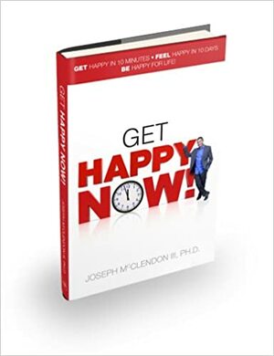 Get Happy Now! by Joseph McClendon III