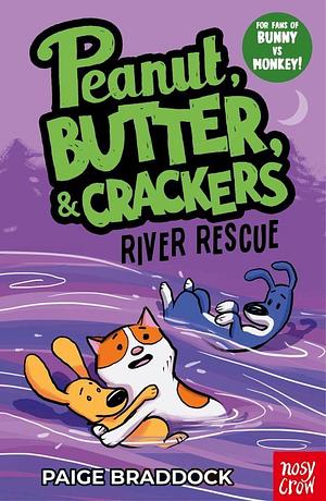 River Rescue: A Peanut, Butter &amp; Crackers Story by Paige Braddock
