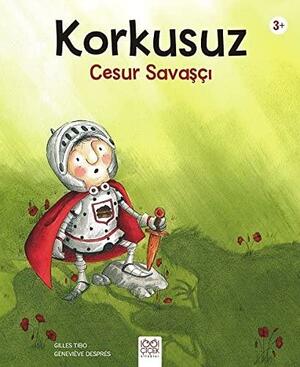 Korkusuz Cesur Savaşçı by Gilles Tibo