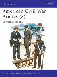 American Civil War Armies (3): Specialist Troops by Philip Katcher