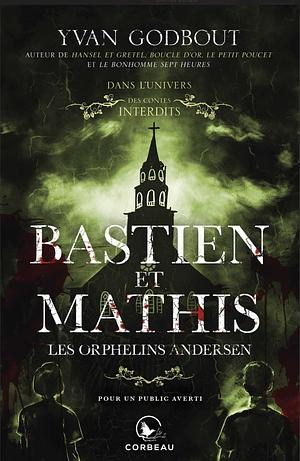 Bastien et Mathis: les orphelins Andersen by Yvan Godbout