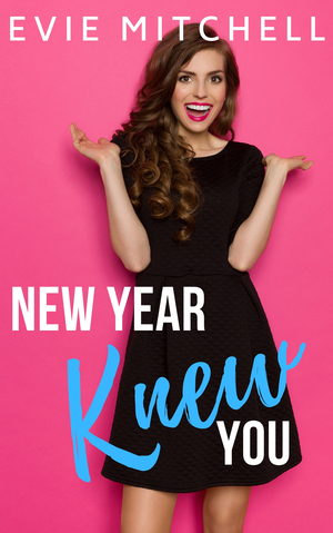 New Year Knew You by Evie Mitchell